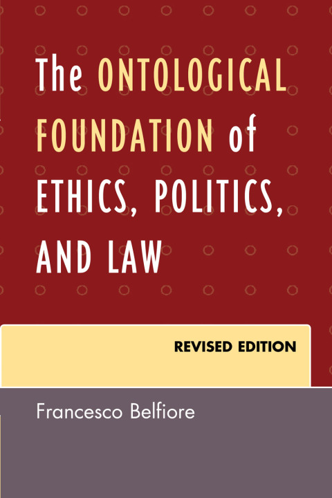 Cover image for book The Ontological Foundation of Ethics, Politics, and Law