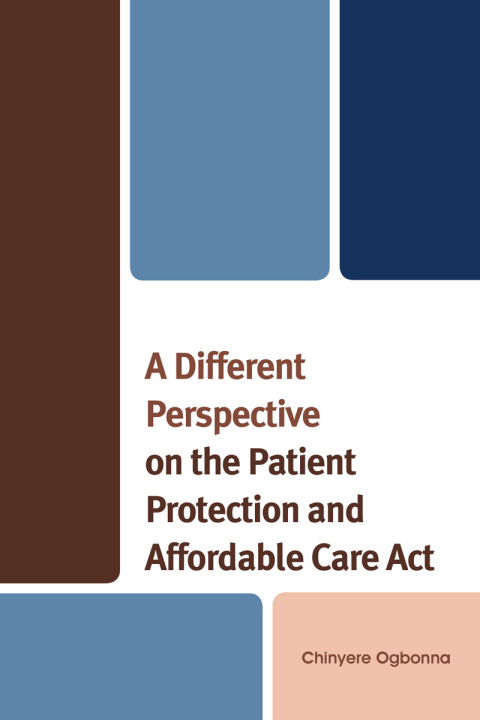 Cover image for book A Different Perspective on the Patient Protection and Affordable Care Act