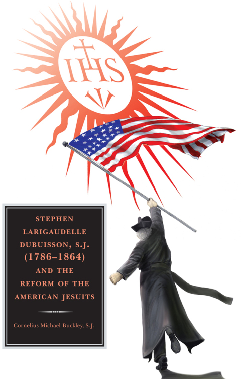 Stephen Larigaudelle Dubuisson, S.J. (1786â1864) and the Reform of the American Jesuits 
