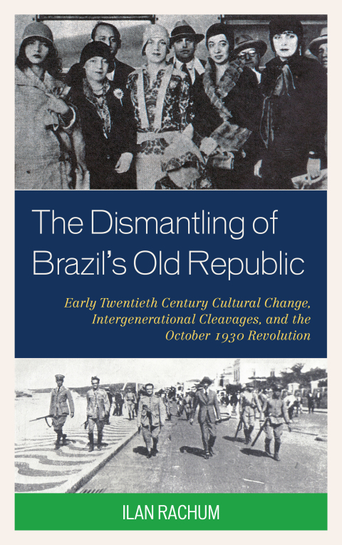 Cover image for book The Dismantling of Brazil's Old Republic