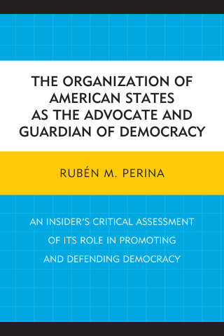 The Organization of American States as the Advocate and Guardian of Democracy