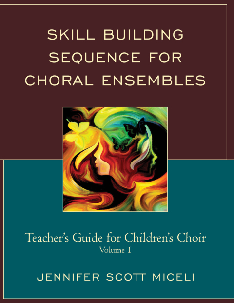 Cover image for book Skill Building Sequence for Choral Ensembles: Teacher’s Guide for Children’s Choir