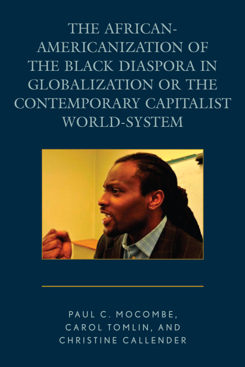 Cover image for book The African-Americanization of the Black Diaspora in Globalization or the Contemporary Capitalist World-System