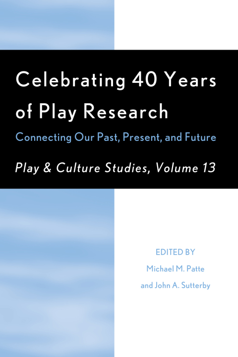 Cover image for book Celebrating 40 Years of Play Research: Connecting Our Past, Present, and Future