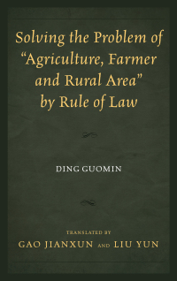 صورة الغلاف: Solving the Problem of "Agriculture, Farmer, and Rural Area" by Rule of Law 9780761869207