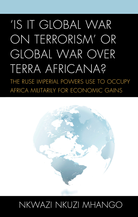 Cover image for book 'Is It Global War on Terrorism' or Global War over Terra Africana?
