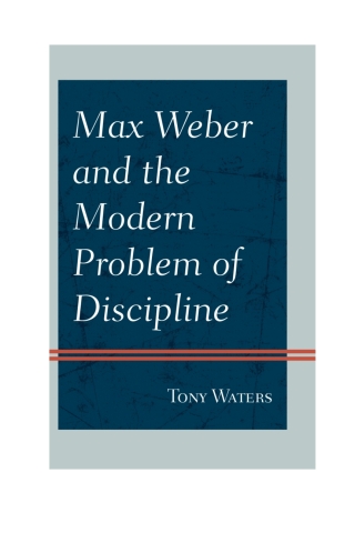 Max Weber and the Modern Problem of Discipline