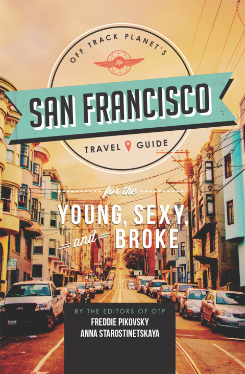 Cover image for book Off Track Planet's San Francisco Travel Guide for the Young, Sexy, and Broke