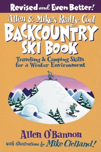 Cover image: Allen & Mike's Really Cool Backcountry Ski Book, Revised and Even Better! 2nd edition 9780762745852