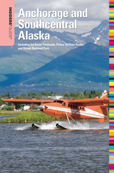 Insiders' GuideÂ® to Anchorage and Southcentral Alaska 
