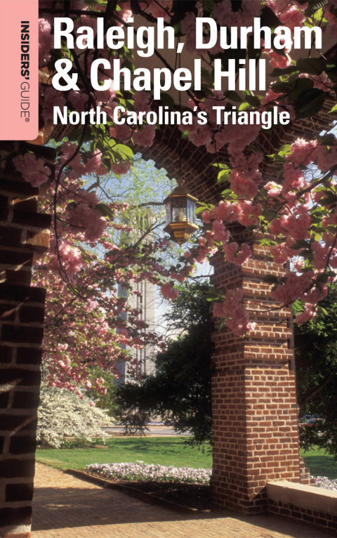 Insiders' GuideÂ® to Raleigh, Durham \u0026 Chapel Hill 