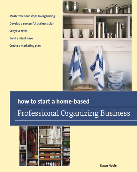 Cover image for book How to Start a Home-based Professional Organizing Business