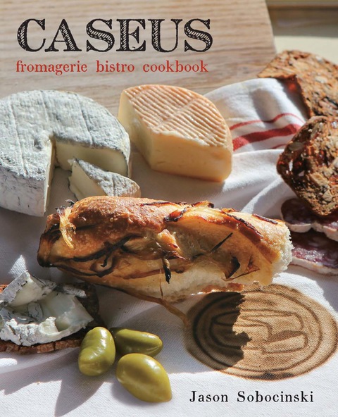 Cover image for book Caseus Fromagerie Bistro Cookbook