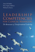 Leadership Competencies for Clinical Managers: The Renaissance of Transformational Leadership - Anne M. Barker