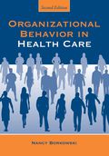 Organizational Behavior in Health Care - Nancy Borkowski