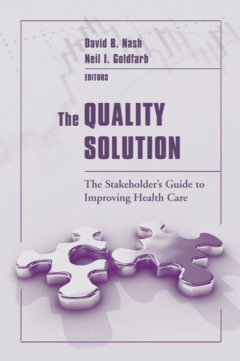 Cover image for book The Quality Solution: The Stakeholder's Guide to Improving Health Care