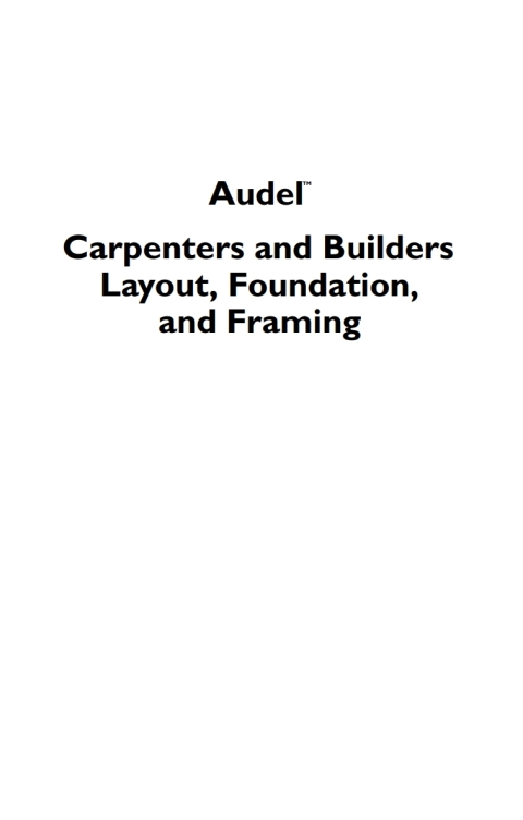 Audel Carpenter's and Builder's Layout, Foundation, and Framing 