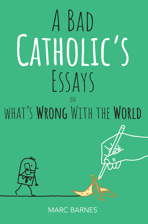 Cover image for book A Bad Catholic's Essays on What's Wrong With the World