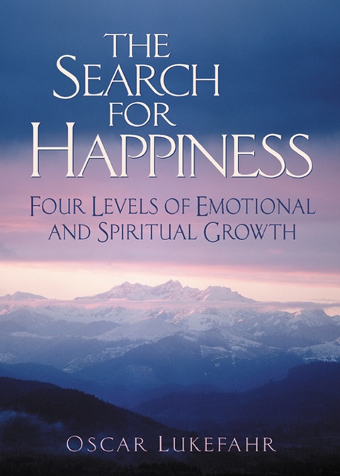 Cover image for book The Search for Happiness: Four Levels of Emotional and Spiritual Growth