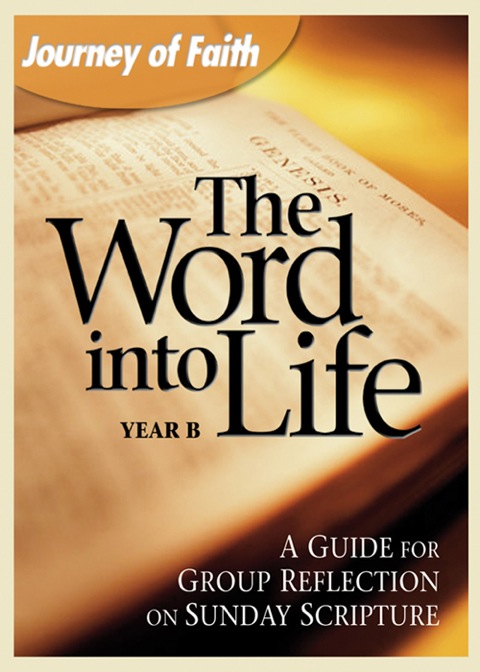 Cover image for book The Word into Life, Year B: A Guide for Group Reflection on Sunday Scripture