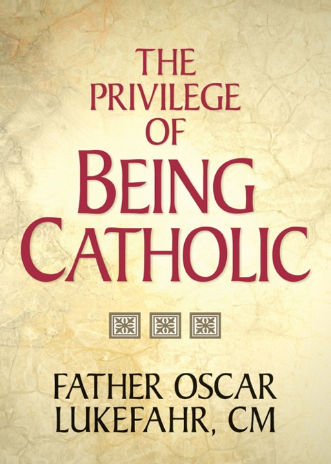 Cover image for book The Privilege of Being Catholic