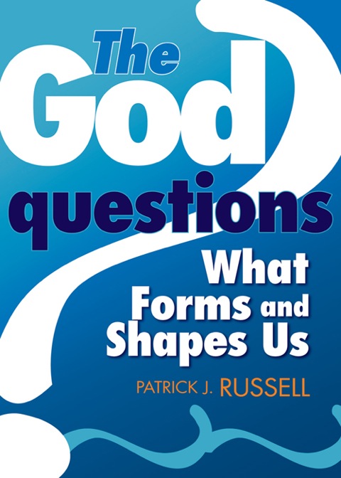 Cover image for book The God Questions: What Forms and Shapes Us