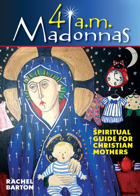 Cover image for book 4 a.m. Madonnas: Spiritual Guide for Christian Mothers