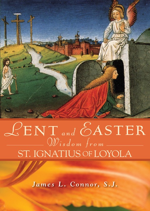 Cover image for book Lent and Easter Wisdom From St. Ignatius of Loyola
