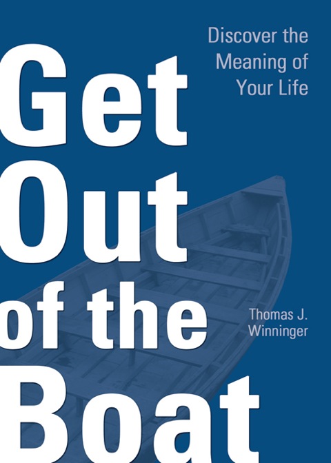 Cover image for book Get Out of the Boat: Discover the Meaning of Your Life