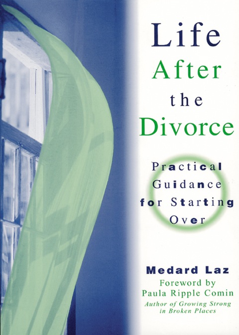Cover image for book Life After the Divorce: Practical Guidance for Starting Over