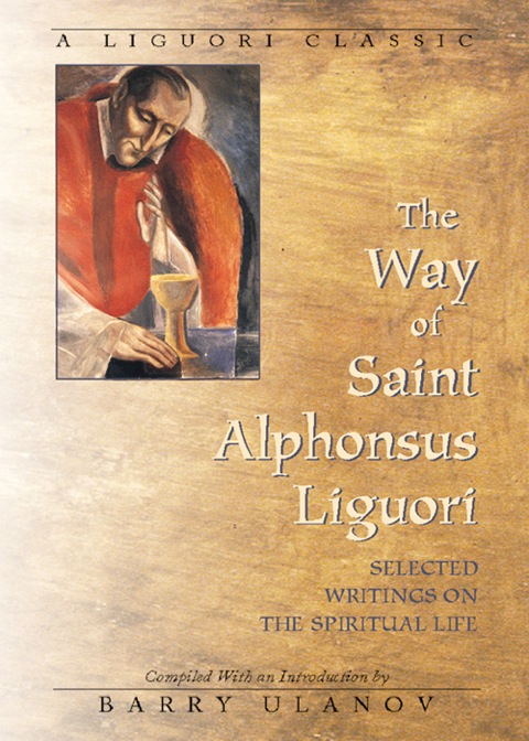 Cover image for book The Way of Saint Alphonsus Liguori: Selected Writings on the Spiritual Life