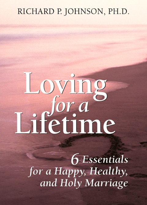 Cover image for book Loving for a Lifetime: 6 Essentials for a Happy, Healthy, and Holy Marriage