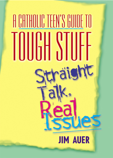 Cover image for book A Catholic Teen's Guide to Tough Stuff