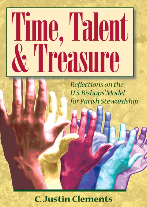 Cover image for book Time, Talent, and Treasure: Reflections on the U.S. Bishops' Model for Parish Stewardship