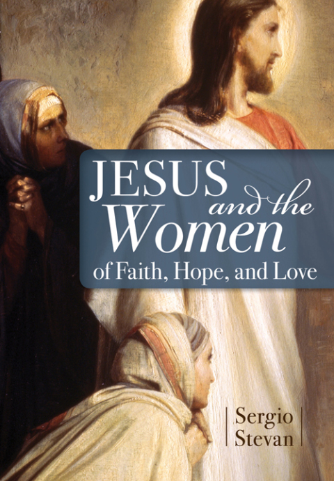 Cover image for book Jesus and the Women of Faith, Hope, and Love