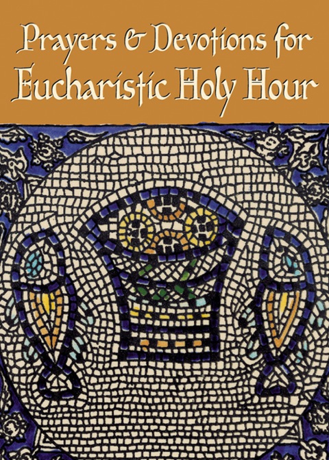 Cover image for book Prayers and Devotions for Eucharistic Holy Hour
