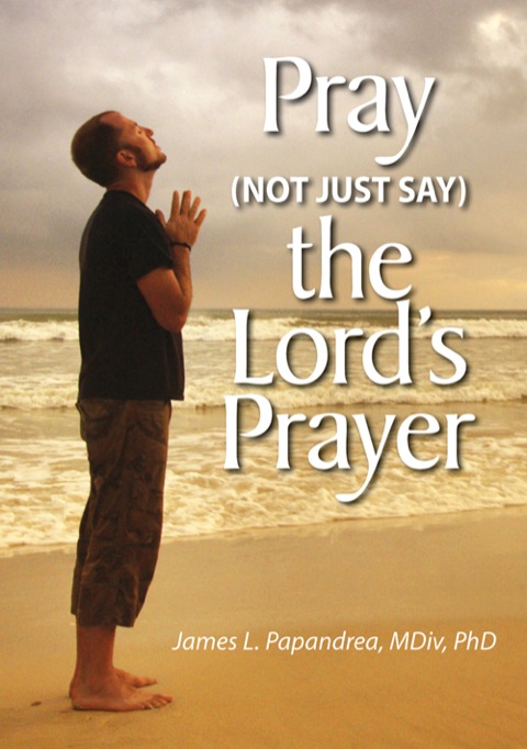Cover image for book Pray (Not Just Say) the Lord's Prayer