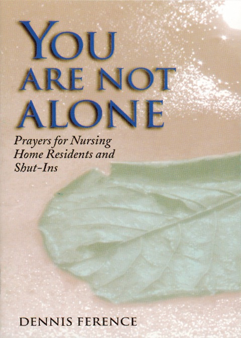 Cover image for book You Are Not Alone: Prayers for Nursing Home Residents and Shut-Ins
