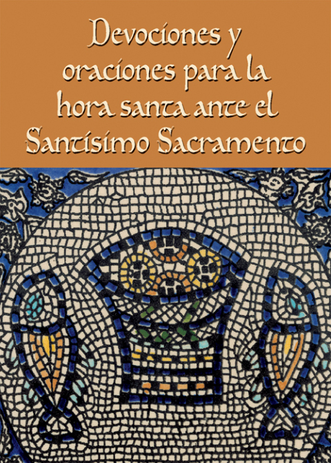 Cover image for book Devociones y oraciones para la hora santa ante el Santísimo Sacramento
