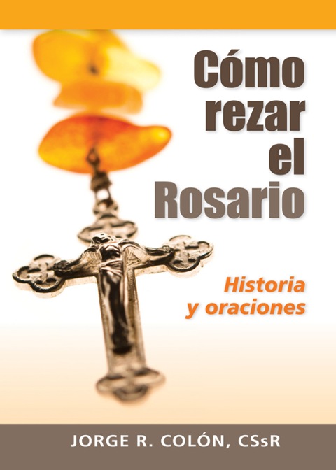 Cómo rezar el Rosario: Historia y oraciones