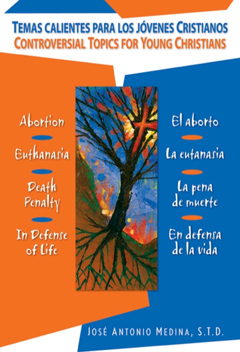 Cover image for book Controversial Topics for Young Christians/Temas calientes para los jóvenes cristianos: Abortion, Euthanasia, Death Penalty and in Defense of Life /El aborto, la eutanasia, la pena de muerte y en defensa de la vida
