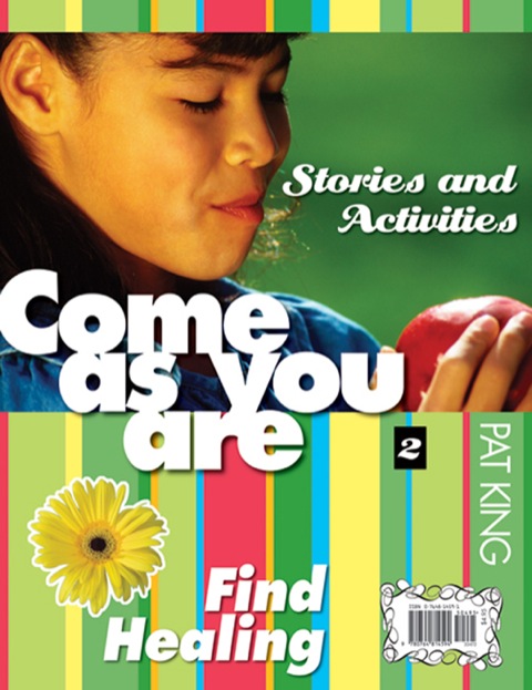 Cover image for book Come As You Are II: Find Healing / Ven tal como eres 2: Encontrar la sanación: Stories and Activities / Cuentos y actividades