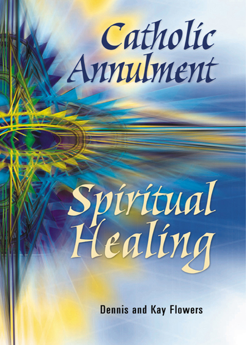 Cover image for book Catholic Annulment, Spiritual Healing