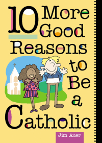 صورة الغلاف: 10 More Good Reasons to Be a Catholic 9780764803222