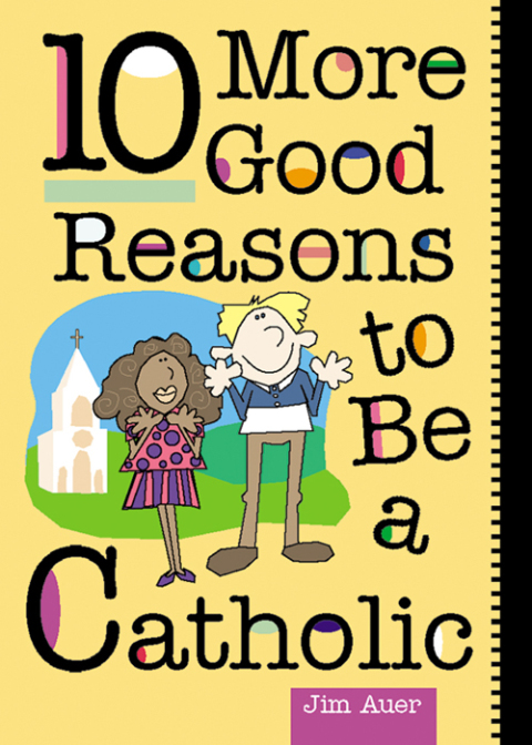 Cover image for book 10 More Good Reasons to Be a Catholic