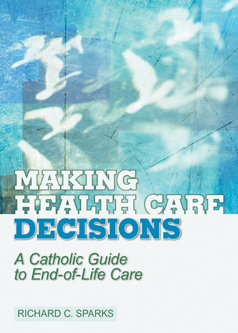 Cover image for book Making Health Care Decisions: A Catholic Guide to End-of-Life Care