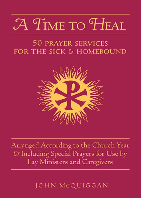 Cover image for book A Time to Heal: 50 Prayer Services for the Sick and Homebound