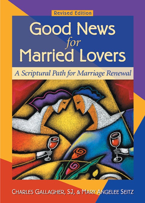 Cover image for book Good News for Married Lovers: A Scriptural Path for Marriage Renewal, Revised Edition