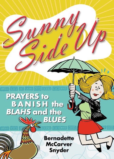 Cover image for book Sunny Side Up: Prayers to Banish the Blahs and the Blues