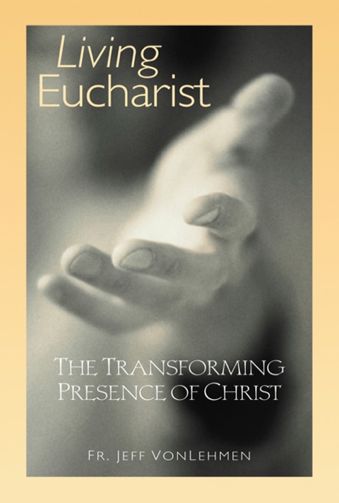 Cover image for book Living Eucharist: The Transforming Presence of Christ